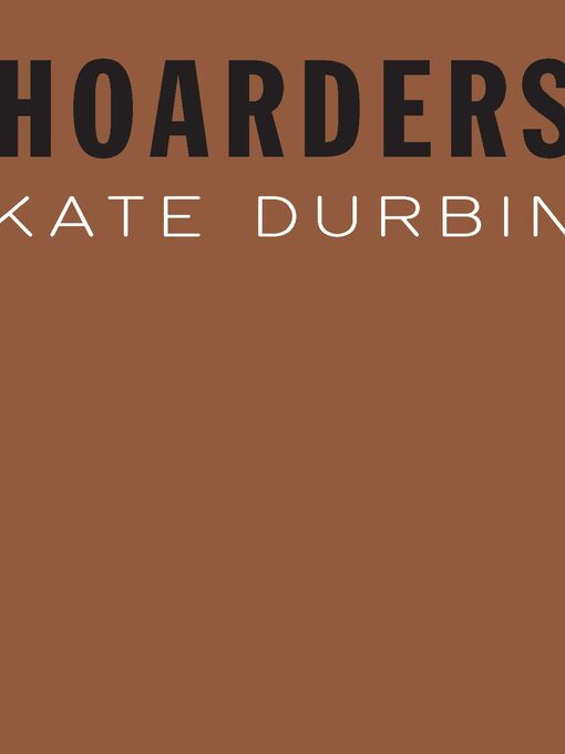 Title details for Hoarders by Kate Durbin - Available